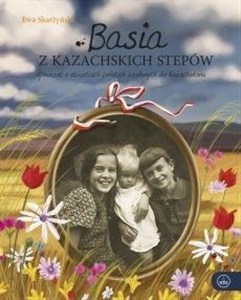 Picture of Basia z kazachskich stepów Opowieść o dzieciach polskich zesłanych do Kazachstanu