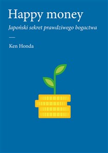 Obrazek Happy money Japoński sekret prawdziwego bogactwa