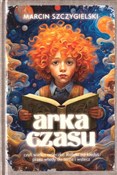 polish book : Arka Czasu... - Marcin Szczygielski