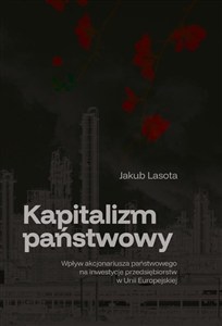 Picture of Kapitalizm państwowy. Wpływ akcjonariusza...