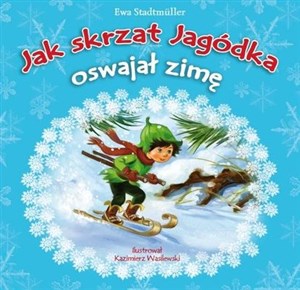 Picture of Jak skrzat Jagódka oswajał zimę