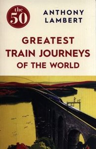 Obrazek The 50 Greatest Train Journeys of the World