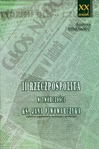 Picture of II Rzeczpospolita w twórczości księdza Jana Piwowarczyka Wybrane zagadnienia społeczne i polityczne
