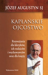 Picture of Kapłańskie ojcostwo Rozważania dla kleryków, ich rodziców i wychowawców oraz dla księży