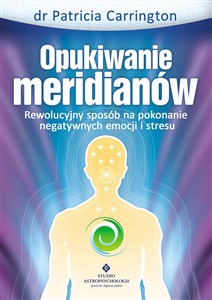 Picture of Opukiwanie meridianów Rewolucyjny sposób na pokonanie negatywnych emocji i stresu