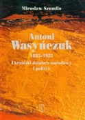 Antoni Was... - Mirosław Szumiło -  Polish Bookstore 