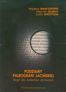 Obrazek Podstawy paleografii łacińskiej Skrypt dla studentów archiwistyki