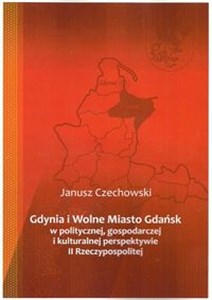 Picture of Gdynia i Wolne Miasto Gdańsk w politycznej gospodarczej i kulturalnej perspektywie II Rzeczypospoli