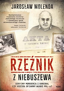Picture of Rzeźnik z Niebuszewa Seryjny morderca i kanibal czy kozioł ofiarny władz PRL-u