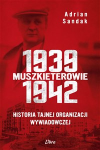 Picture of Muszkieterowie 1939-1942. Historia tajnej organizacji wywiadowczej