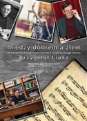 Między dob... - Krzysztof Lipka -  books in polish 