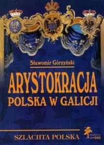 Picture of Arystokracja polska w Galicji Studium heraldyczno-genealogiczne