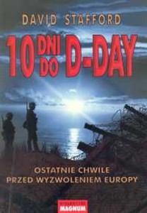 Obrazek 10 dni do D-Day Ostatnie chwile przed wyzwoleniem Europy