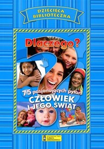 Picture of Dlaczego? Człowiek i jego świat 75 pasjonujących pytań