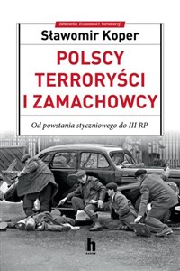 Obrazek Polscy terroryści i zamachowcy. Od powstania styczniowego do III PR