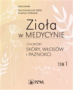 Polska książka : Zioła w me... - Ilona Kaczmarczyk-Sedlak, Arkadiusz Ciołkowski