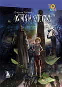 Polska książka : Ostatnia s... - Grażyna Bąkiewicz