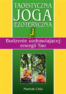 Picture of Taoistyczna joga ezoteryczna. Budzenie uzdrawiającej energii Tao
