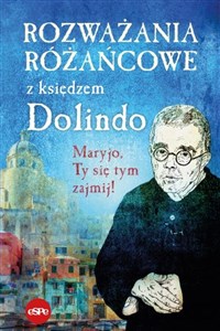 Picture of Rozważania różańcowe z księdzem Dolindo Maryjo, Ty się tym zajmij!