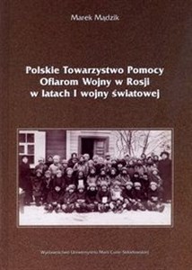 Obrazek Polskie Towarzystwo Pomocy Ofiarom Wojny w Rosji w latach I wojny światowej