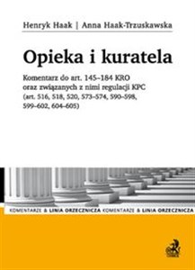 Obrazek Opieka i kuratela. Komentarz do art. 145-184 KRO oraz związanych z nimi regulacji KPC (art. 516, 518