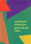 Show details for Antologia debiutów poetyckich 2014 Antologia ... -  books from Poland