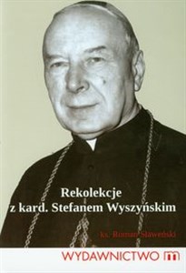 Obrazek Rekolekcje z kard. Stefanem Wyszyńskim
