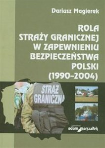 Picture of Rola straży granicznej w zapewnieniu bezpieczeństwa Polski (1990-2004)