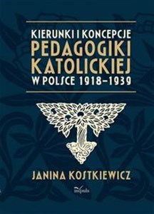 Picture of Kierunki i koncepcje pedagogiki katolickiej w Polsce 1918-1939