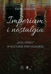 Picture of Imperium i nostalgia Styl późny w kulturze portugalskiej