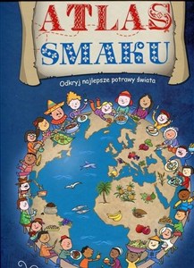 Obrazek Atlas smaku Odkryj najlepsze potrawy świata
