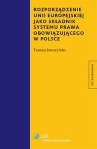 Obrazek Rozporządzenie Unii Eeuropejskiej jako składnik systemu prawa obowiązującego w Polsce