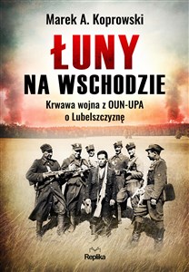 Picture of Łuny na Wschodzie Wojna z OUN-UPA o Lubelszczyznę