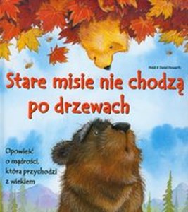 Obrazek Misie Ślady Łap Stare misie nie chodzą po drzewach Opowieść o mądrości, która przychodzi z wiekiem