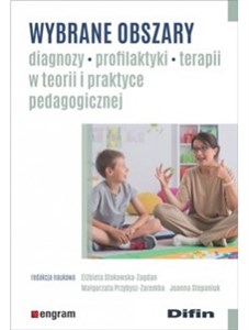 Picture of Wybrane obszary diagnozy, profilaktyki, terapii w teorii i praktyce pedagogicznej