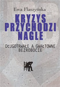 Picture of Kryzys przychodzi nagle Długotrwałe a gwałtowne bezrobocie