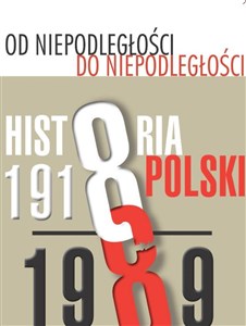 Picture of Od niepodległości do niepodległości Historia Polski 1918-1989