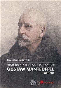 Obrazek Historyk z Inflant Polskich Gustaw Manteuffel (1832-1916)