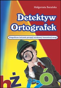 Picture of Detektyw ortografek Ortograficzne ćwiczenia percepcji wzrokowej i koncentracji uwagi