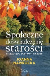 Picture of Społeczne doświadczenie starości stereotypy, postawy, wybory