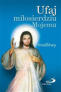 Obrazek Ufaj miłosierdziu Mojemu. Modlitwy (mały format)