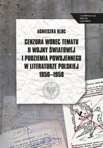 Picture of Cenzura wobec tematu II wojny światowej i podziemia powojennego w literaturze polskiej 1956-1958