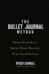 Obrazek The Bullet Journal Method Track Your Past Order Your Present Plan Your Future