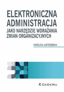Picture of Elektroniczna administracja jako narzędzie wdrażania zmian organizacyjnych