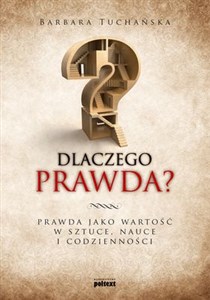 Obrazek Dlaczego prawda? Prawda jako wartość w sztuce, nauce i codzienności