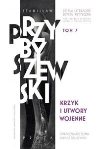 Obrazek Krzyk i utwory wojenne Dzieła literackie T.7 Ed.krytyczna Krzyk i utwory wojenne