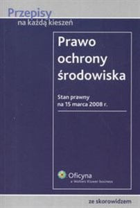 Picture of Prawo ochrony środowiska Stan prawny: 15.03.2008 r.