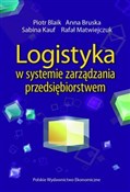 Polska książka : Logistyka ... - Piotr Blaik, Anna Bruska, Sabina Kauf, Rafał Matwiejczuk