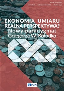 Obrazek Ekonomia umiaru - realna perspektywa? Nowy paradygmat Grzegorza W. Kołodko