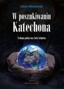 Picture of W poszukiwaniu Katechona Teologia polityczna Carla Schmitta